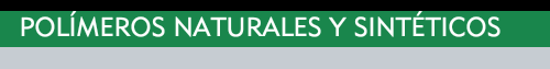 POLÍMEROS NATURALES Y SINTÉTICOS