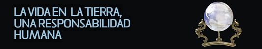 LA VIDA EN LA TIERRA, UNA RESPONSABILIDAD HUMANA