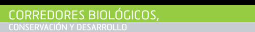 CORREDORES BIOLÓGICOS, CONSERVACIÓN Y DESARROLLO