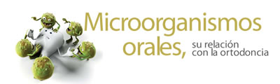 Microorganismos orales, su relación con la ortodoncia